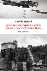 Quindici secondi per volta. Amore e morte al Palace Hotel