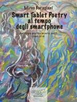 Smart tablet poetry al tempo degli smartphone. Antologia poetica in versi scelti (1999-2010)
