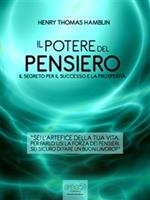 Il potere del pensiero. Il segreto per il successo e la prosperità