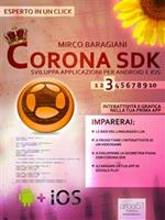 Corona SDK: sviluppa applicazioni per Android e iOS. Vol. 3: Corona SDK: sviluppa applicazioni per Android e iOS