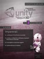 Unity: realizza il tuo videogioco in 3D. Vol. 3: Unity: realizza il tuo videogioco in 3D