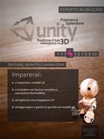 Unity: realizza il tuo videogioco in 3D. Vol. 4: Unity: realizza il tuo videogioco in 3D