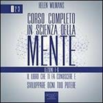 Corso completo in Scienza della Mente - Volume 1: lezioni 1-6