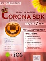 Corona SDK: sviluppa applicazioni per Android e iOS. Vol. 7: Corona SDK: sviluppa applicazioni per Android e iOS