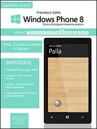 Windows Phone 8 Corso di programmazione pratico - Livello 9 - Francesco Gatto - ebook