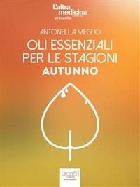 Oli essenziali per le stagioni. Autunno - Antonella Meglio - ebook