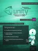 Unity: realizza il tuo videogioco in 3D. Vol. 10: Unity: realizza il tuo videogioco in 3D