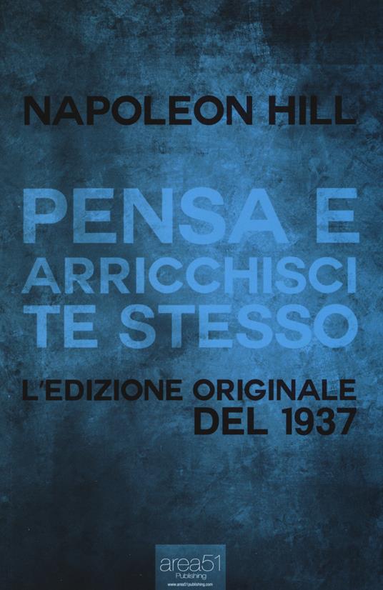 Pensa e arricchisci te stesso. L'edizione originale del 1937 - Napoleon Hill - copertina