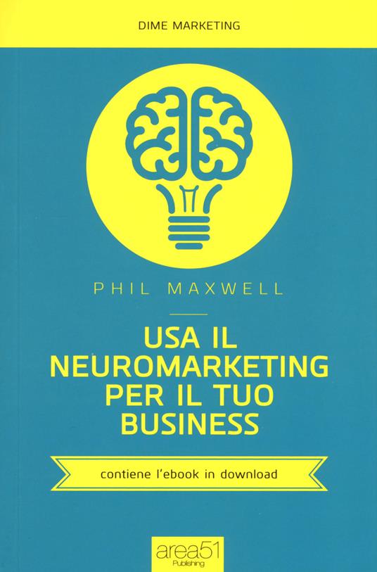 Usa il neuromarketing per il tuo business - Phil Maxwell - copertina