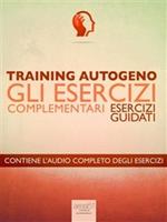 Training autogeno. Gli esercizi complementari. Esercizi guidati