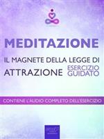 Meditazione. Il magnete della legge di attrazione. Esercizio guidato