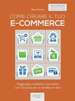 Come creare il tuo e-commerce. Raggiungi e soddisfa i tuoi clienti con il tuo sito per la vendita on-line