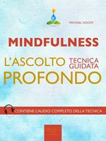 Mindfulness. L'ascolto profondo. Tecnica guidata