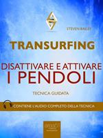 Transurfing. Disattivare e attivare i pendoli. Tecnica guidata