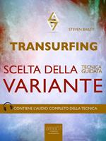 Transurfing. Scelta della variante. Tecnica guidata