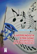 L'apprendista stregone e altre fantastiche storie musicali