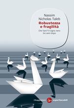 Robustezza e fragilità. Che fare? Il Cigno nero tre anni dopo