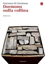 Dormono sulla collina. 1969-2014