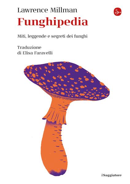 Funghipedia - Millman Lawrence,Elisa Faravelli - ebook