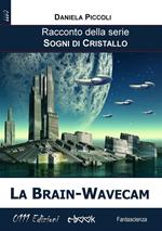 La brain-wavecam. Sogni di cristallo