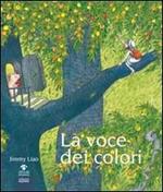 La voce dei colori. Ediz. illustrata