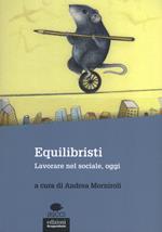 Equilibristi. Lavorare nel sociale, oggi