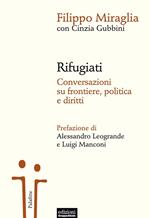 Rifugiati. Conversazioni su frontiere, politica e diritti