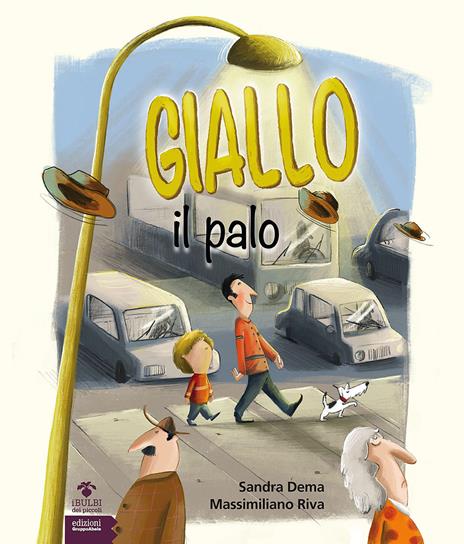 Giallo il palo. Ediz. a colori - Sandra Dema,Massimiliano Riva - copertina