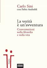 La verità è un'avventura. Conversazioni sulla filosofia e sulla vita