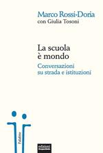 La scuola è mondo. Conversazioni su strada e istituzioni