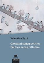 Cittadini senza politica. Politica senza cittadini