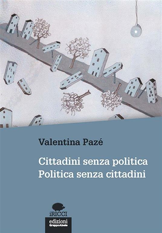 Cittadini senza politica. Politica senza cittadini - Valentina Pazé - ebook