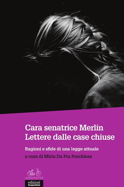 Cara senatrice Merlin. Lettere dalle case chiuse. Ragioni e sfide di una legge attuale - copertina