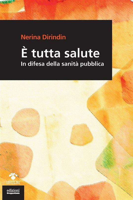 È tutta salute. In difesa della sanità pubblica - Nerina Dirindin - ebook