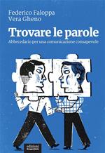 Trovare le parole. Abbecedario per una comunicazione consapevole