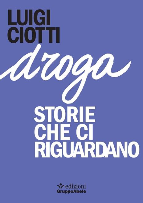 Droga. Storie che ci riguardano - Luigi Ciotti - copertina