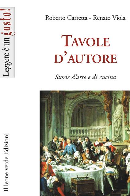 Tavole d'autore. Storie d'arte e di cucina - Roberto Carretta,Renato Viola - copertina