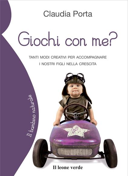 Giochi con me? Tanti modi creativi per accompagnare i nostri figli nella crescita - Claudia Porta - copertina