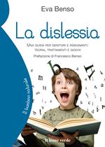 La dislessia. Una guida per genitori e insegnanti: teoria, trattamenti e giochi