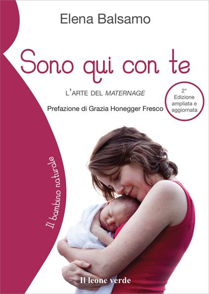 Sono qui con te. L'arte del maternage. Ediz. ampliata - Elena Balsamo - copertina