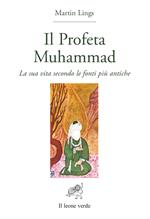 Il profeta Muhammad. La sua vita secondo le fonti più antiche