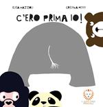 C'ero prima io! Ediz. a colori