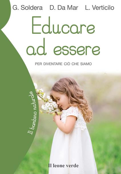 Educare ad essere. Per diventare ciò che siamo - Gino Soldera,Donata Da Mar,Luca Verticilo - copertina