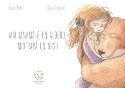 Mia mamma è un albero, mio papà un orso. Ediz. a colori - Luca Tozzi - copertina