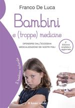 Bambini e (troppe) medicine. Difendersi dall'eccessiva medicalizzazione dei nostri figli