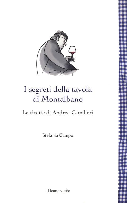 I segreti della tavola di Montalbano. Le ricette di Andrea Camilleri - Stefania Campo - copertina