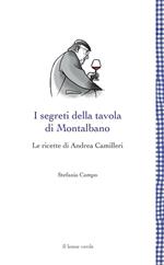 I segreti della tavola di Montalbano. Le ricette di Andrea Camilleri