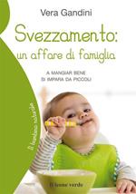 Svezzamento: un affare di famiglia. A mangiare bene si impara da piccoli