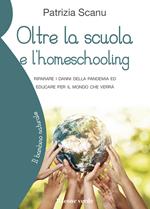 Oltre la scuola e l'home schooling. Riparare i danni della pandemia ed educare per il mondo che verrà