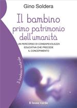 Il bambino primo patrimonio dell'umanità. Un percorso di consapevolezza educativa che precede il concepimento